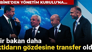 Bir bakan daha iktidarın gözdesine transfer oldu: Kabine'den Yönetim Kurulu'na...