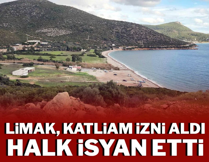 Limak’a ÇED kıyağı halkı ayaklandırdı