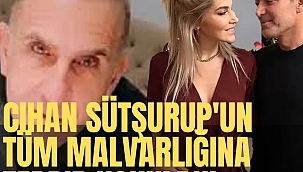 Cihan Sütşurup'un tüm malvarlığına tedbir konuldu!