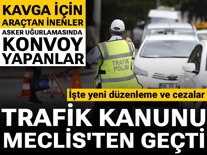 Trafik Kanunu Meclis'ten geçti! İşte yeni düzenleme ve cezalar...
